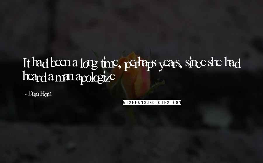 Dara Horn Quotes: It had been a long time, perhaps years, since she had heard a man apologize