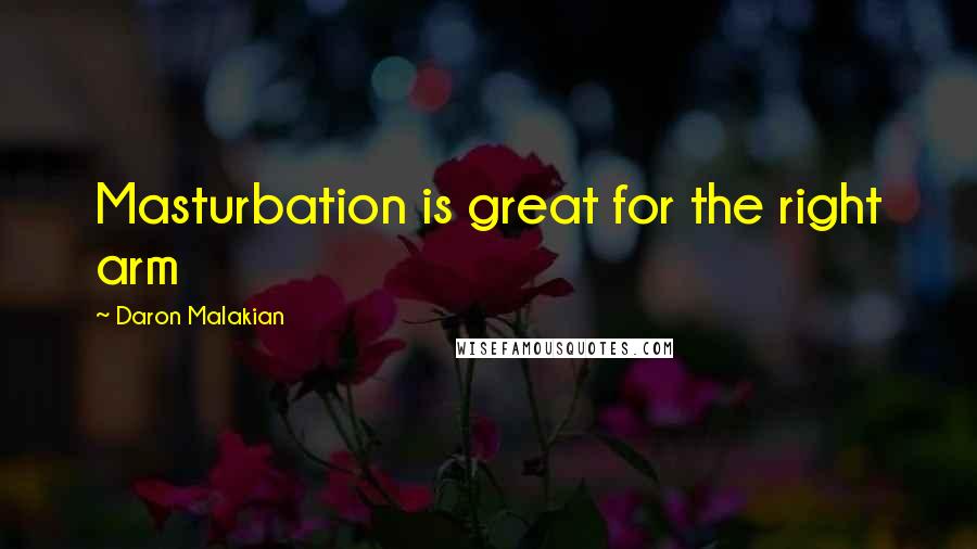 Daron Malakian Quotes: Masturbation is great for the right arm