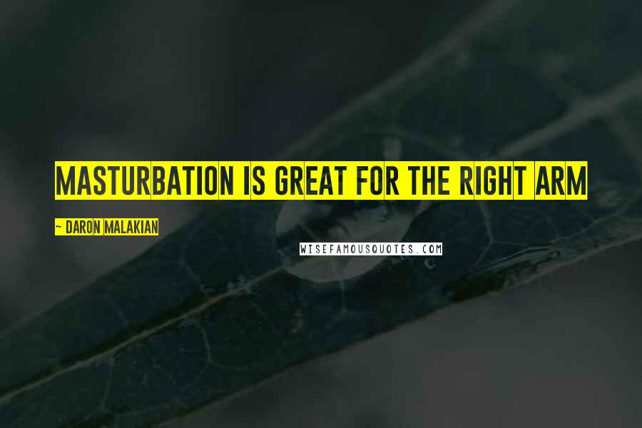 Daron Malakian Quotes: Masturbation is great for the right arm