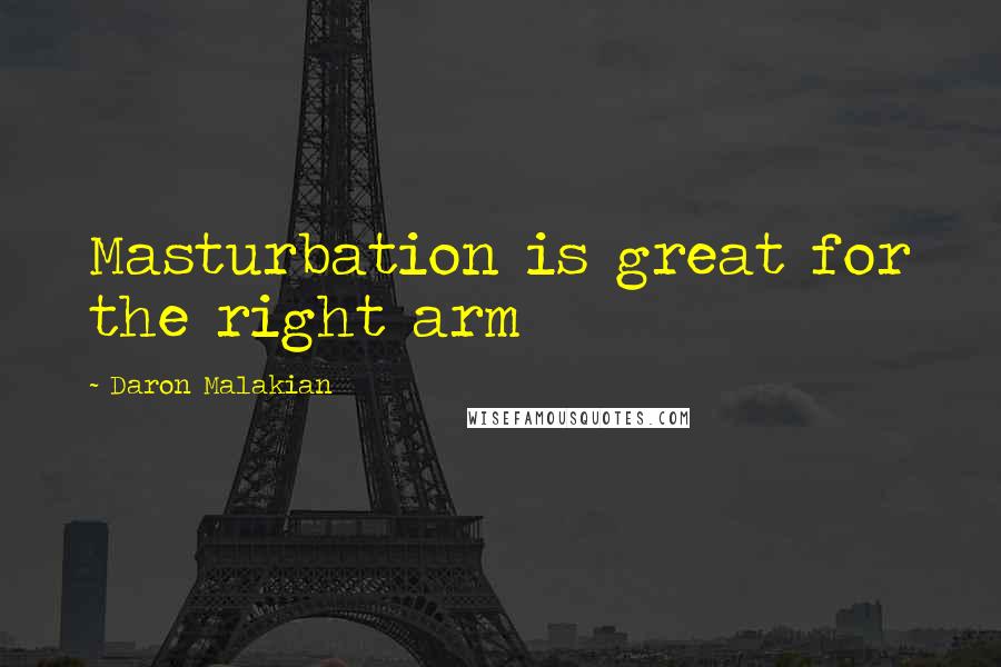 Daron Malakian Quotes: Masturbation is great for the right arm