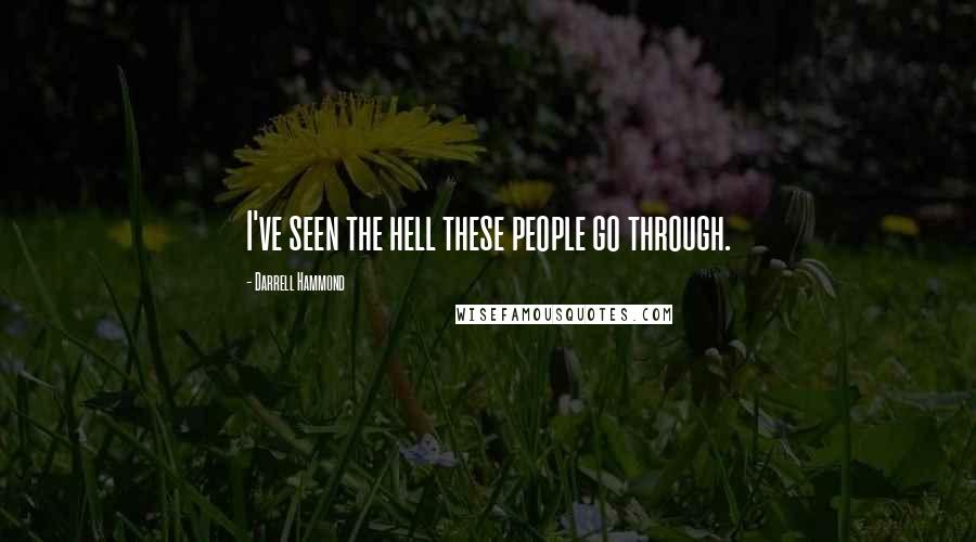 Darrell Hammond Quotes: I've seen the hell these people go through.