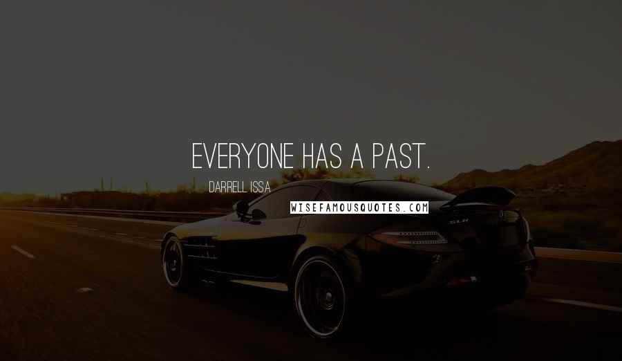 Darrell Issa Quotes: Everyone has a past.