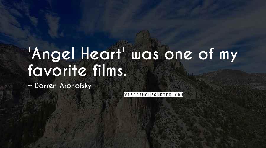 Darren Aronofsky Quotes: 'Angel Heart' was one of my favorite films.