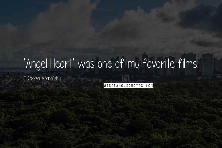 Darren Aronofsky Quotes: 'Angel Heart' was one of my favorite films.