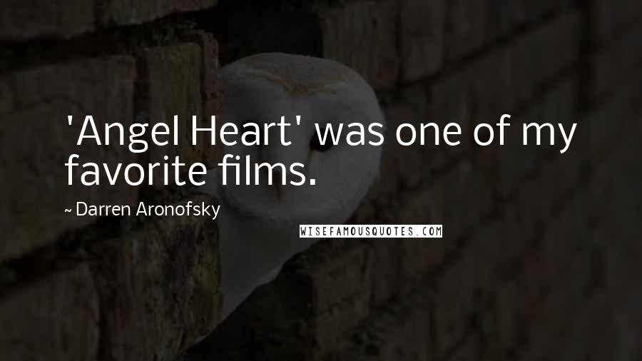 Darren Aronofsky Quotes: 'Angel Heart' was one of my favorite films.