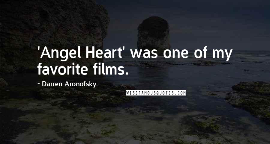 Darren Aronofsky Quotes: 'Angel Heart' was one of my favorite films.