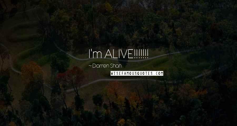 Darren Shan Quotes: I'm ALIVE!!!!!!!