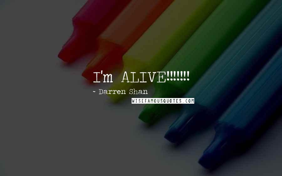 Darren Shan Quotes: I'm ALIVE!!!!!!!