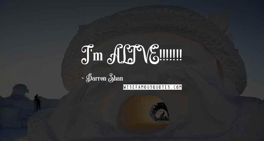 Darren Shan Quotes: I'm ALIVE!!!!!!!