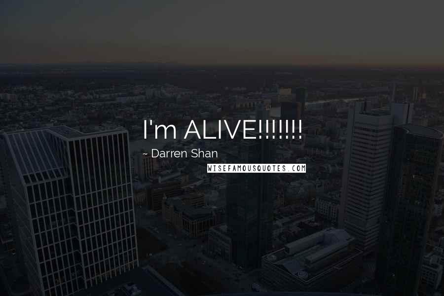 Darren Shan Quotes: I'm ALIVE!!!!!!!