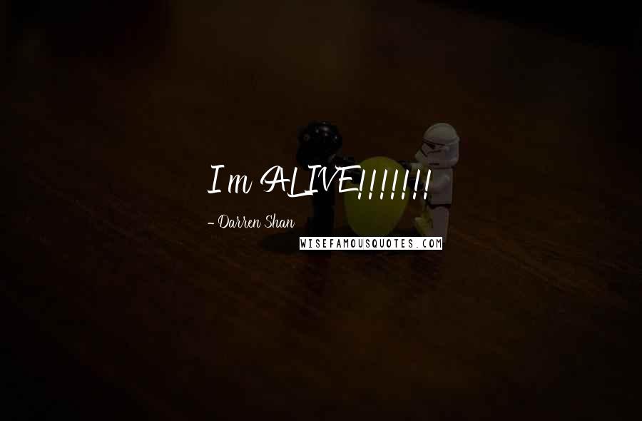 Darren Shan Quotes: I'm ALIVE!!!!!!!