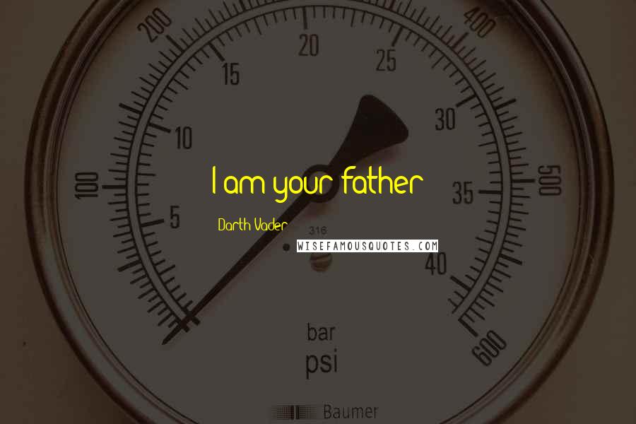 Darth Vader Quotes: I am your father