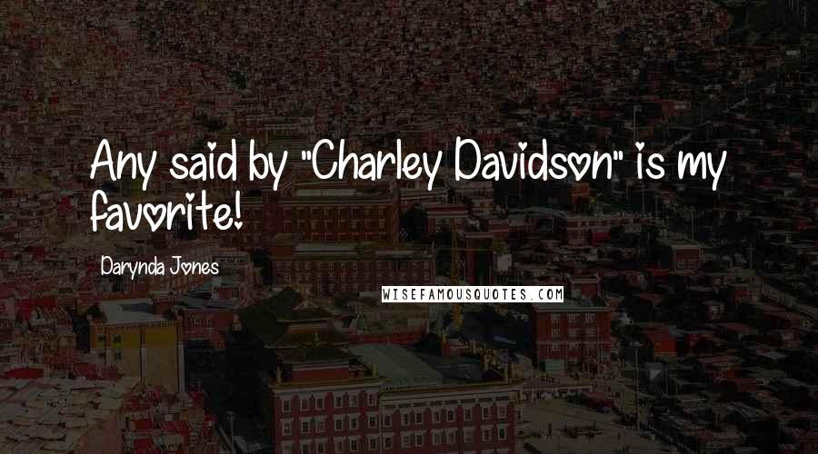 Darynda Jones Quotes: Any said by "Charley Davidson" is my favorite!