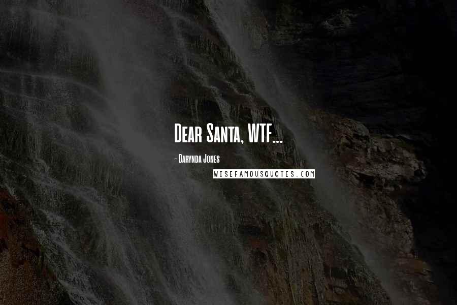 Darynda Jones Quotes: Dear Santa, WTF...