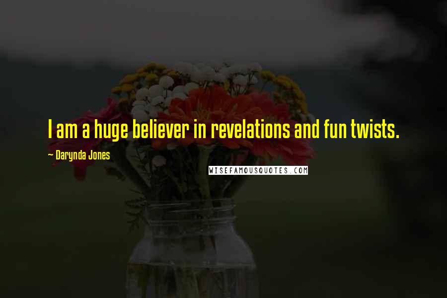 Darynda Jones Quotes: I am a huge believer in revelations and fun twists.
