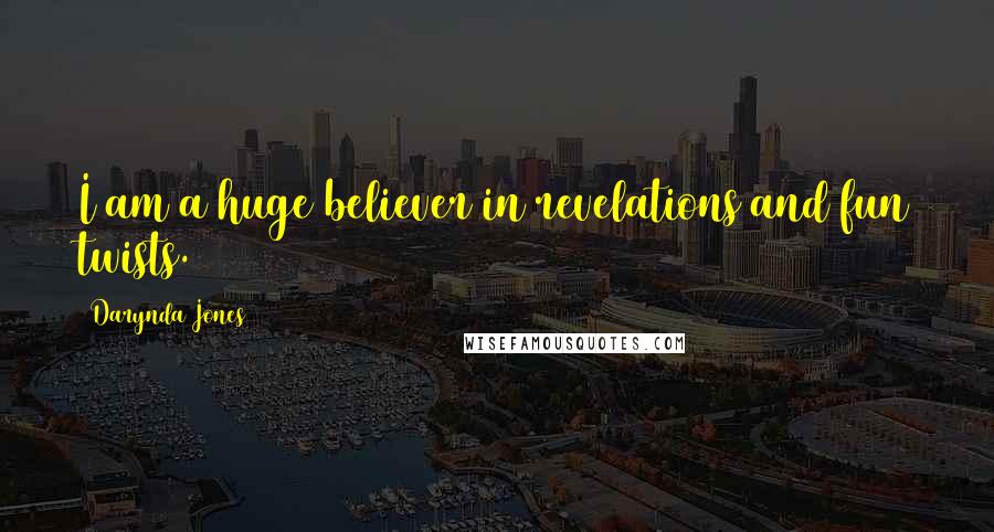 Darynda Jones Quotes: I am a huge believer in revelations and fun twists.