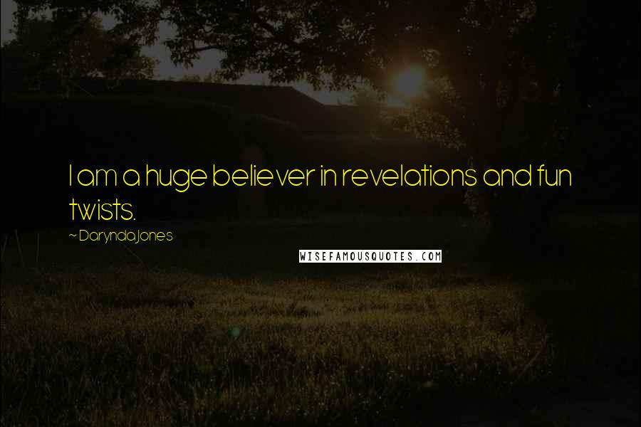 Darynda Jones Quotes: I am a huge believer in revelations and fun twists.