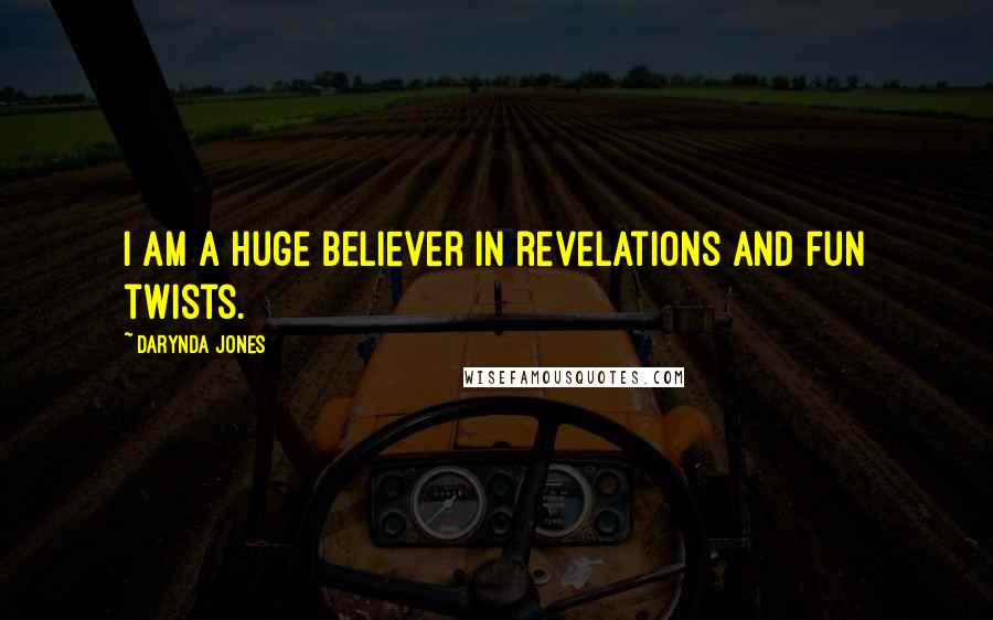 Darynda Jones Quotes: I am a huge believer in revelations and fun twists.