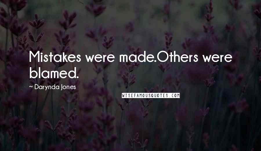 Darynda Jones Quotes: Mistakes were made.Others were blamed.