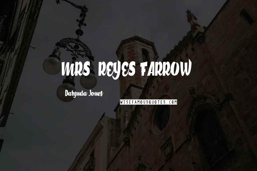Darynda Jones Quotes: MRS. REYES FARROW.