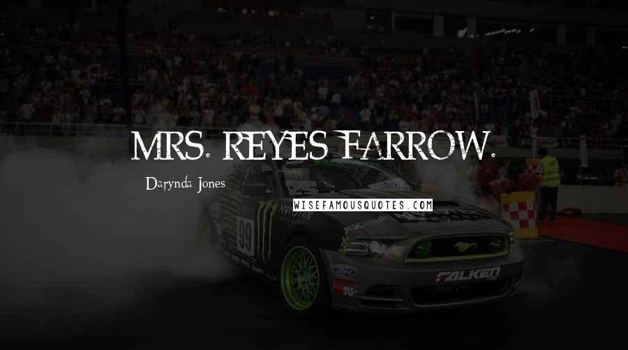 Darynda Jones Quotes: MRS. REYES FARROW.