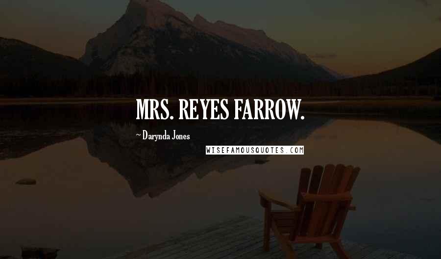 Darynda Jones Quotes: MRS. REYES FARROW.