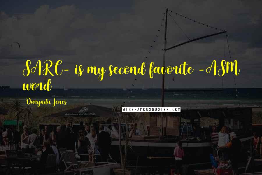 Darynda Jones Quotes: SARC- is my second favorite -ASM word