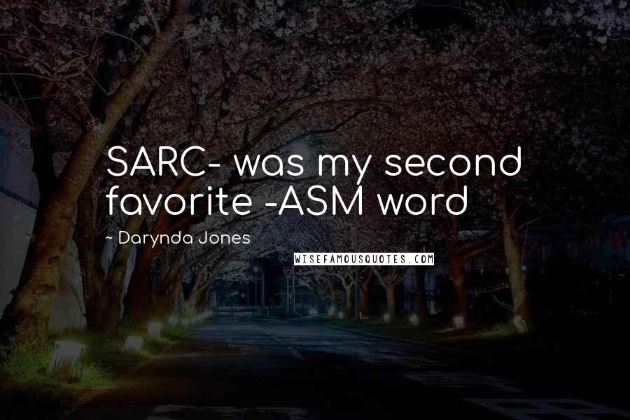 Darynda Jones Quotes: SARC- was my second favorite -ASM word