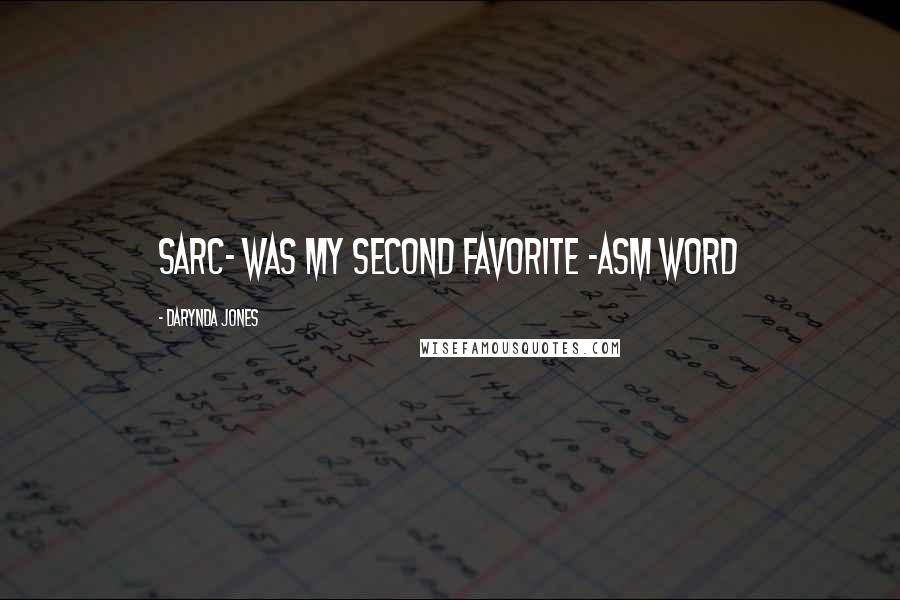 Darynda Jones Quotes: SARC- was my second favorite -ASM word