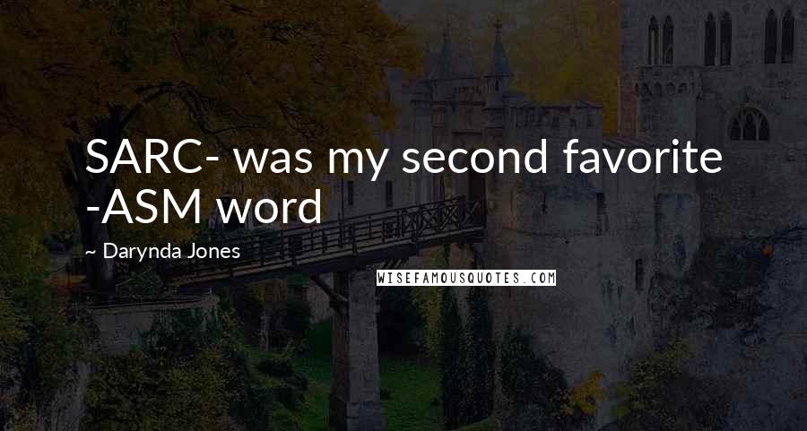 Darynda Jones Quotes: SARC- was my second favorite -ASM word