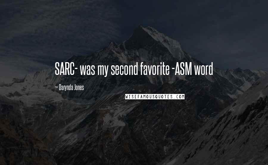 Darynda Jones Quotes: SARC- was my second favorite -ASM word