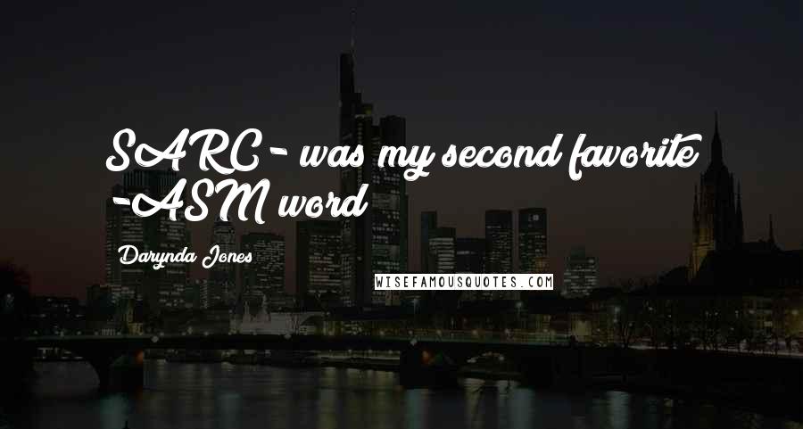 Darynda Jones Quotes: SARC- was my second favorite -ASM word