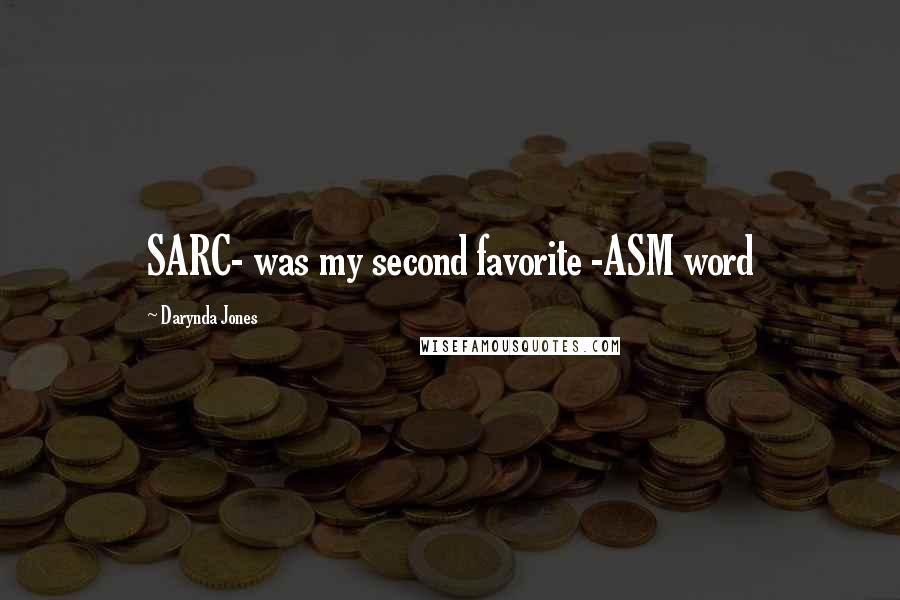 Darynda Jones Quotes: SARC- was my second favorite -ASM word