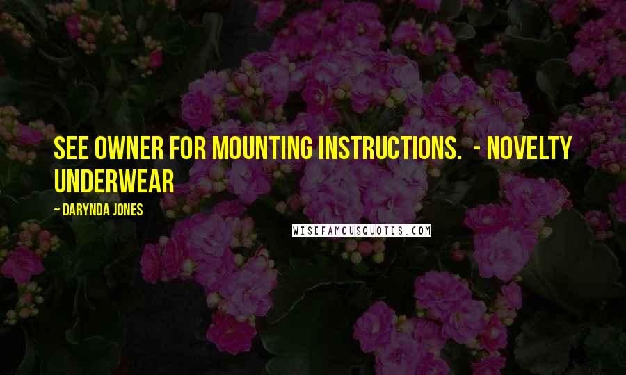 Darynda Jones Quotes: See owner for mounting instructions.  - NOVELTY UNDERWEAR