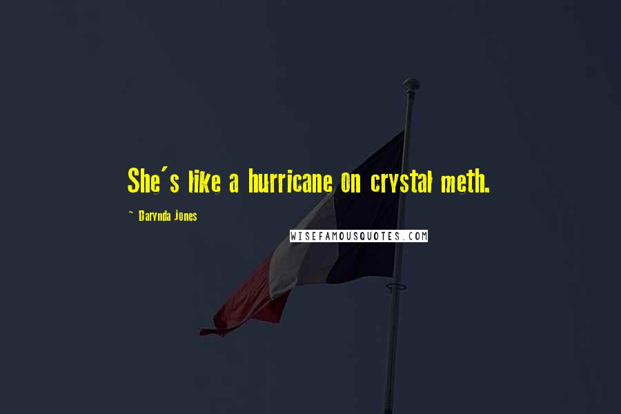 Darynda Jones Quotes: She's like a hurricane on crystal meth.