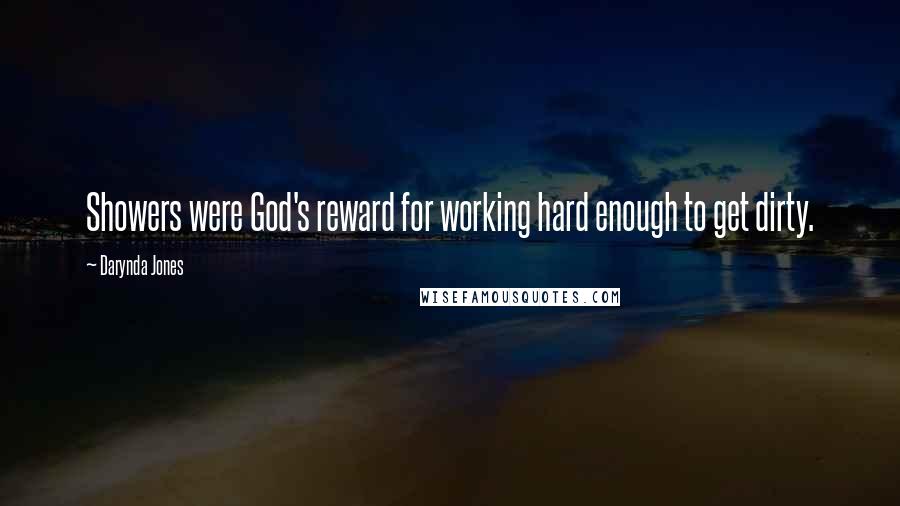 Darynda Jones Quotes: Showers were God's reward for working hard enough to get dirty.
