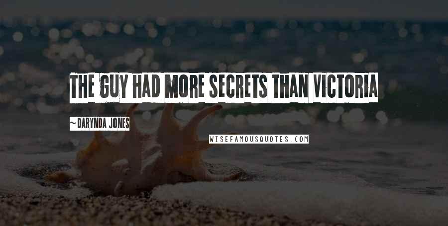 Darynda Jones Quotes: The guy had more secrets than Victoria