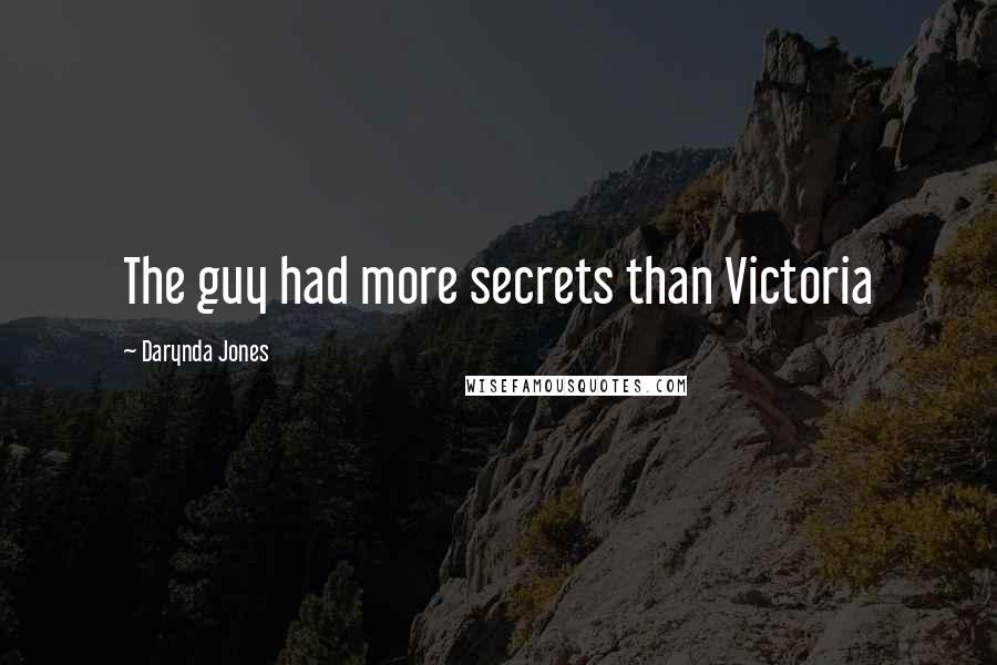 Darynda Jones Quotes: The guy had more secrets than Victoria