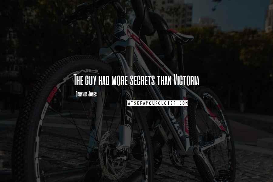 Darynda Jones Quotes: The guy had more secrets than Victoria