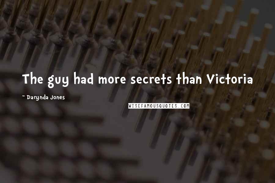 Darynda Jones Quotes: The guy had more secrets than Victoria