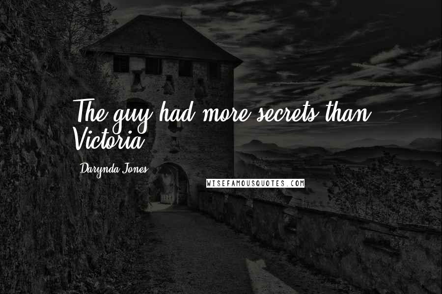 Darynda Jones Quotes: The guy had more secrets than Victoria