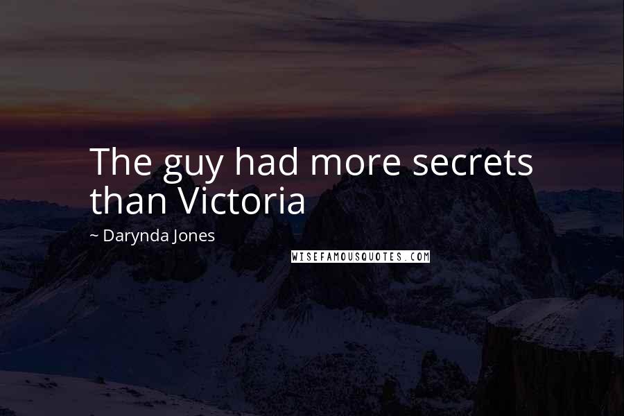 Darynda Jones Quotes: The guy had more secrets than Victoria