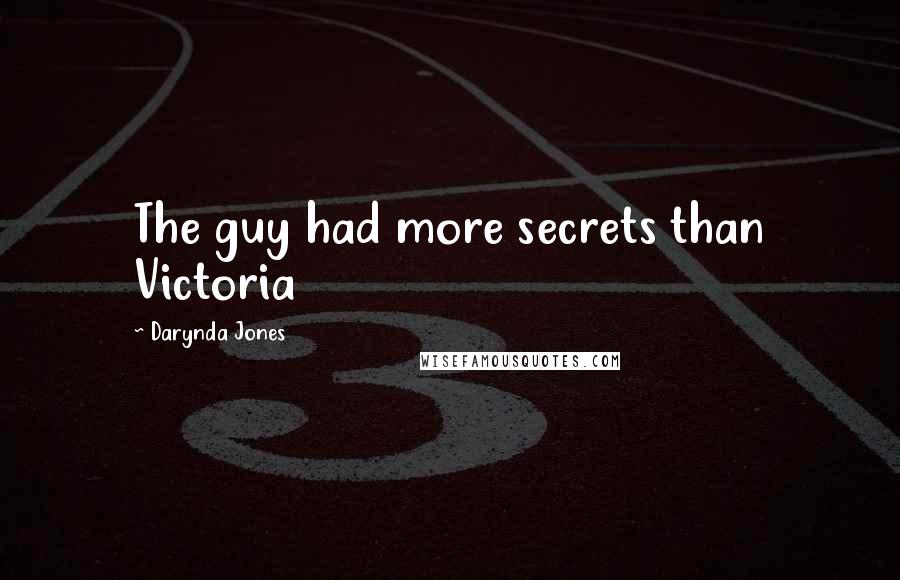 Darynda Jones Quotes: The guy had more secrets than Victoria