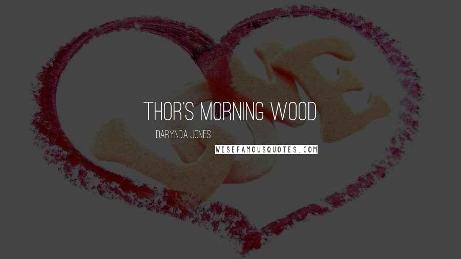 Darynda Jones Quotes: Thor's Morning Wood