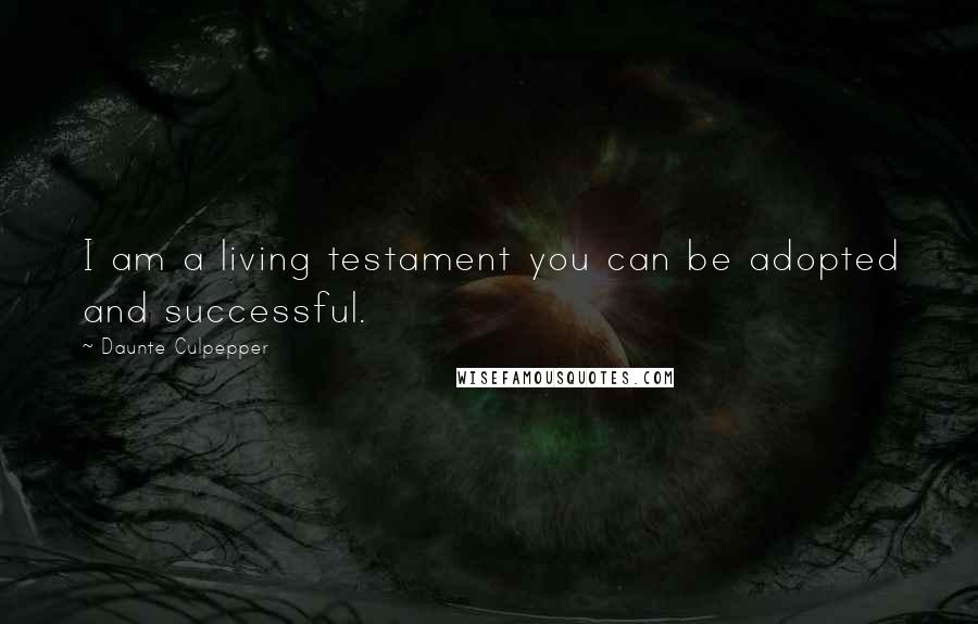 Daunte Culpepper Quotes: I am a living testament you can be adopted and successful.