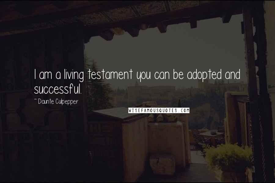 Daunte Culpepper Quotes: I am a living testament you can be adopted and successful.