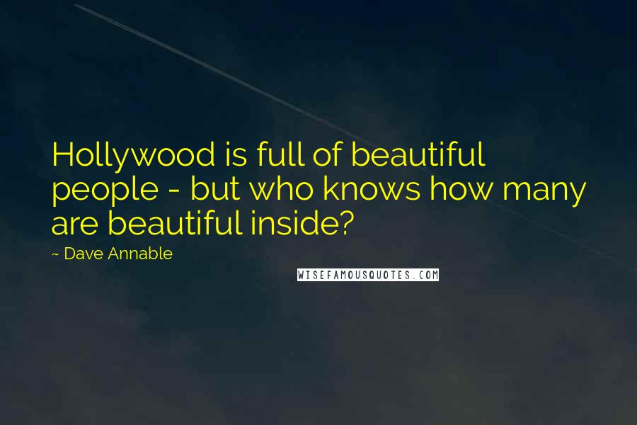 Dave Annable Quotes: Hollywood is full of beautiful people - but who knows how many are beautiful inside?