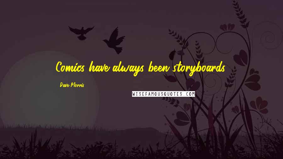 Dave Morris Quotes: Comics have always been storyboards.