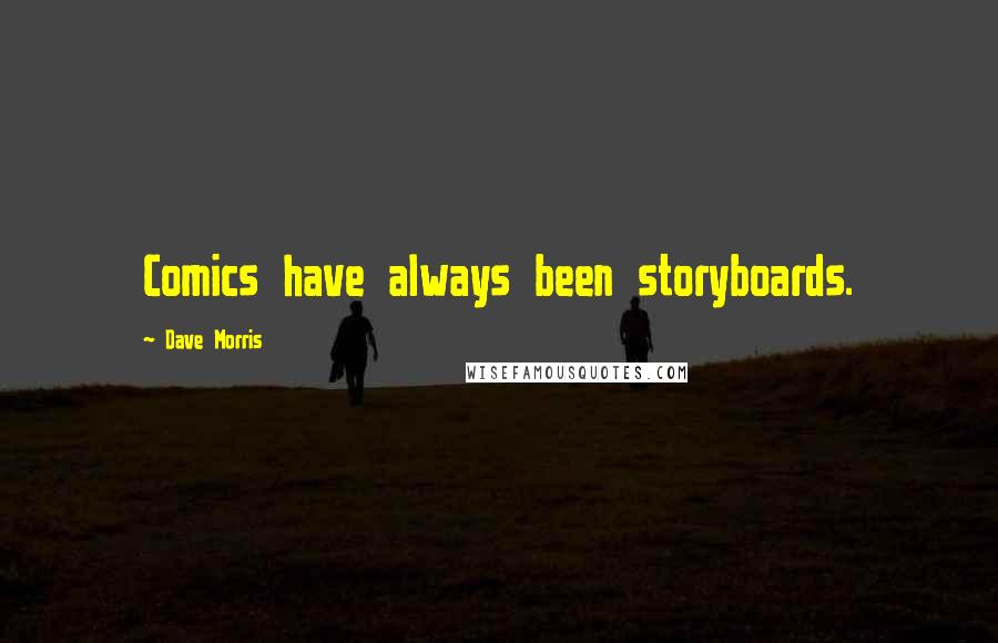 Dave Morris Quotes: Comics have always been storyboards.