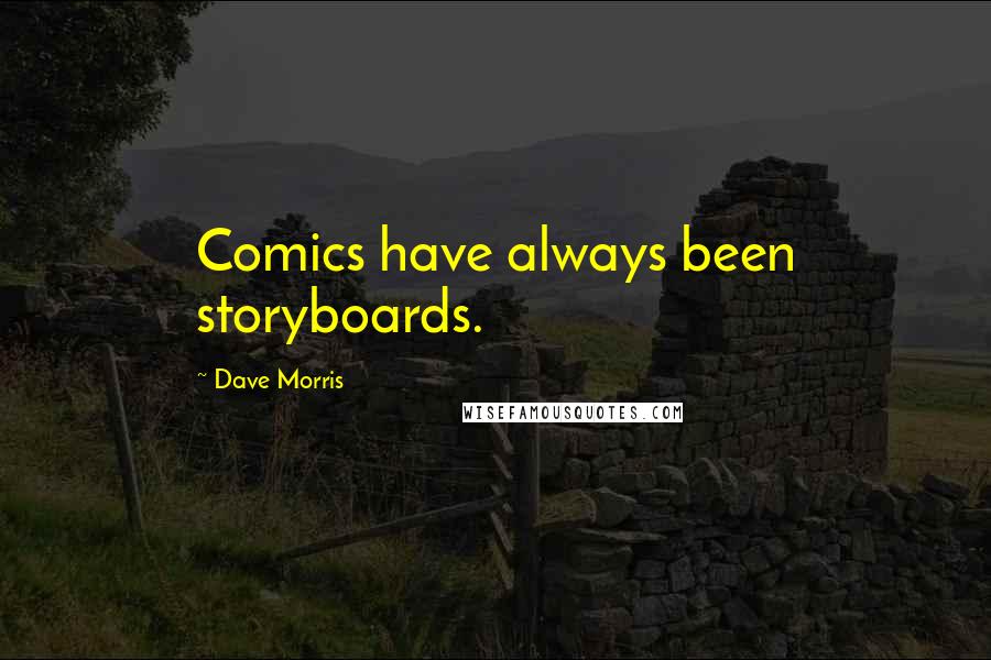 Dave Morris Quotes: Comics have always been storyboards.